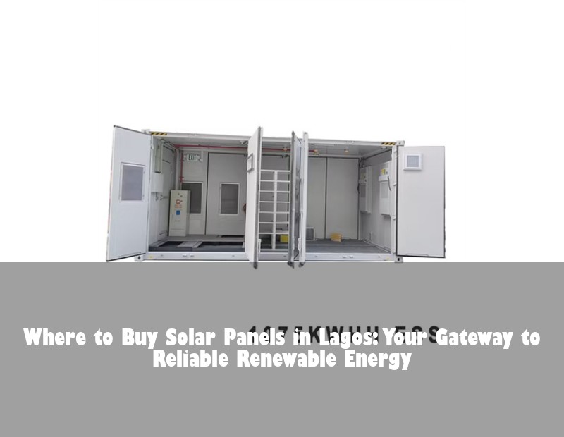 Where to Buy Solar Panels in Lagos: Your Gateway to Reliable Renewable Energy