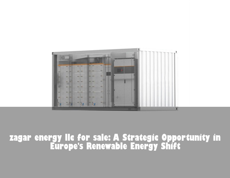 zagar energy llc for sale: A Strategic Opportunity in Europe's Renewable Energy Shift